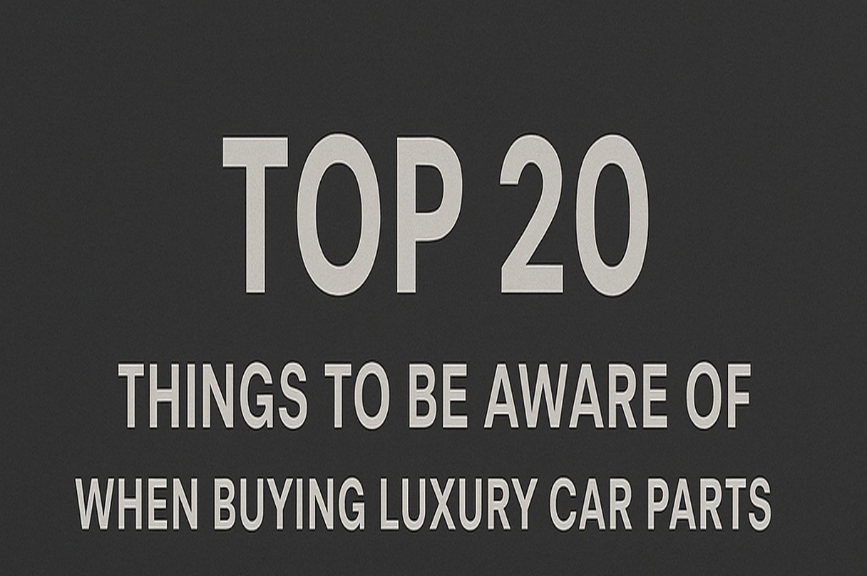 Top 20 Things to Be Aware of When Buying Used Car Parts for Luxury Cars